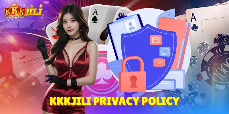 Kkkjili Privacy Policy - Maximizing Player Protection 1 Kkkjili Privacy Policy 1